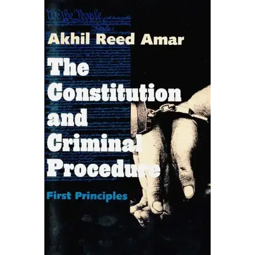The Constitution and Criminal Procedure: First Principles