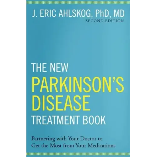 The New Parkinson's Disease Treatment Book: Partnering with Your Doctor to Get the Most from Your Medications
