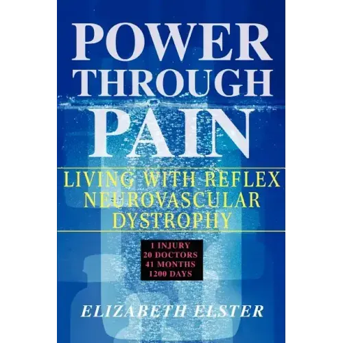 Power Through Pain: Living with Reflex Neurovascular Dystrophy