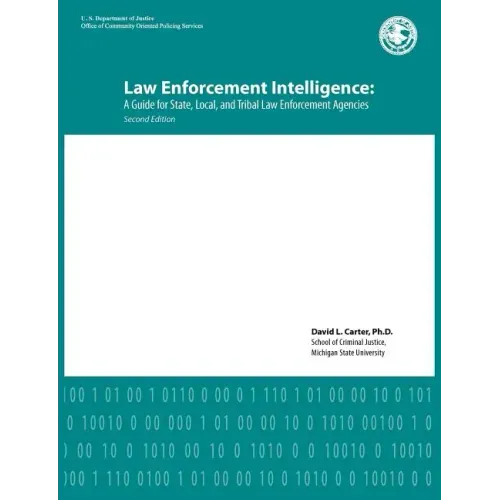 Law Enforcement Intelligence: A Guide for State, Local, and Tribal Law Enforcement Agencies (Second Edition)