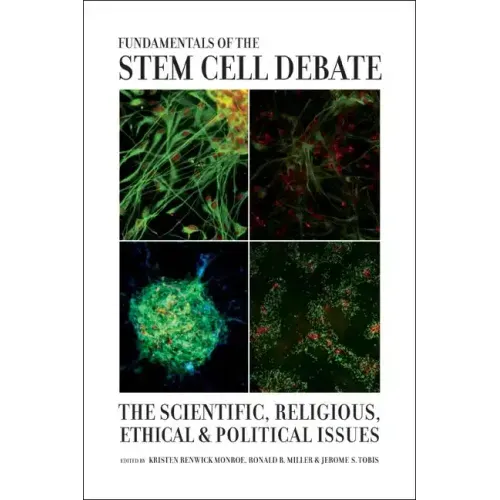Fundamentals of the Stem Cell Debate: The Scientific, Religious, Ethical, and Political Issues
