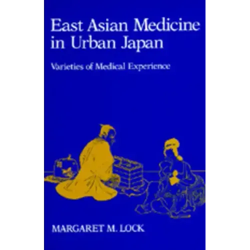 East Asian Medicine in Urban Japan: Varieties of Medical Experience Volume 3