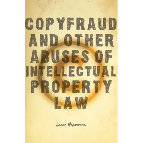 Copyfraud and Other Abuses of Intellectual Property Law