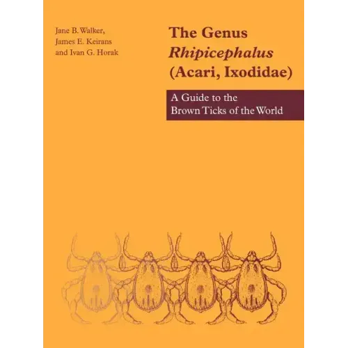 The Genus Rhipicephalus (Acari, Ixodidae): A Guide to the Brown Ticks of the World - Paperback