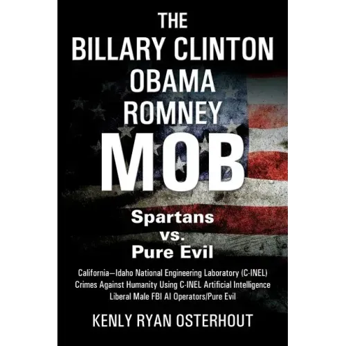 The Billary Clinton Obama Romney MOB: Pure Evil vs. American Spartans - Paperback