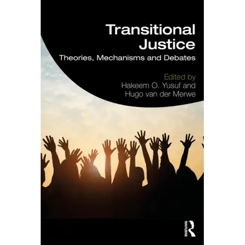 Transitional Justice: Theories, Mechanisms and Debates