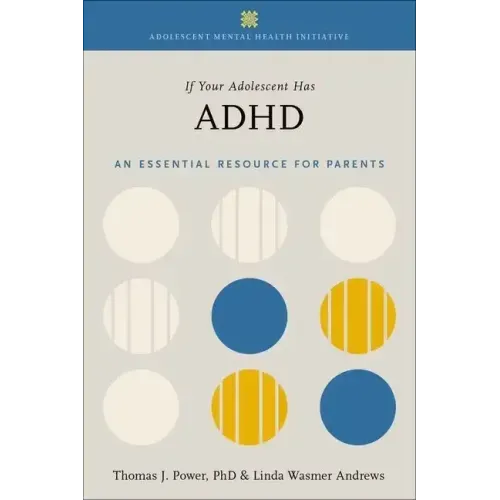 If Your Adolescent Has ADHD: An Essential Resource for Parents