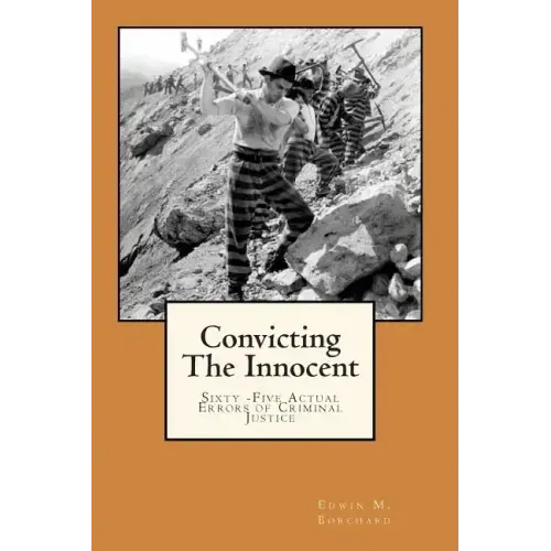 Convicting The Innocent: Sixty -Five Actual Errors of Criminal Justice