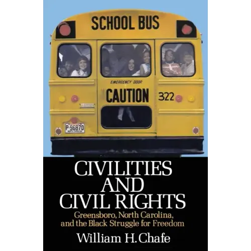 Civilities and Civil Rights: Greensboro, North Carolina, and the Black Struggle for Freedom