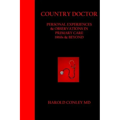 Country Doctor: Personal Experiences & Observations in Primary Care 1960s & Beyond