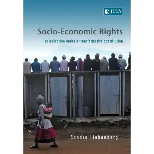Socio-Economic Rights - Adjudication Under a Transformative Constitution