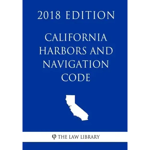 California Harbors and Navigation Code (2018 Edition)