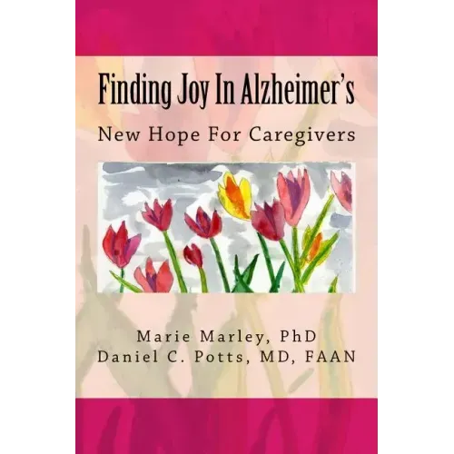 Finding Joy In Alzheimer's: New Hope For Caregivers