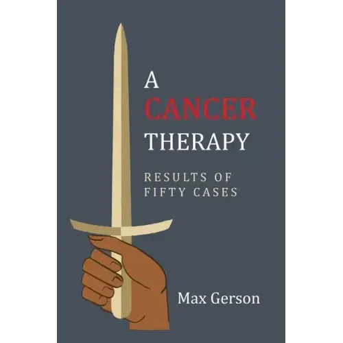 A Cancer Therapy: Results of Fifty Cases: Reprint of First Edition