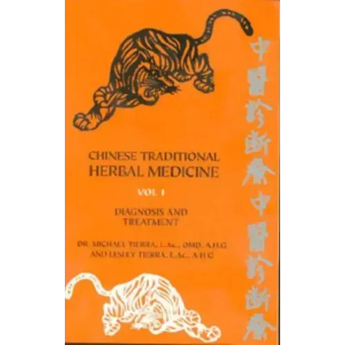 Chinese Traditional Herbal Medicine Volume I Diagnosis and Treatment