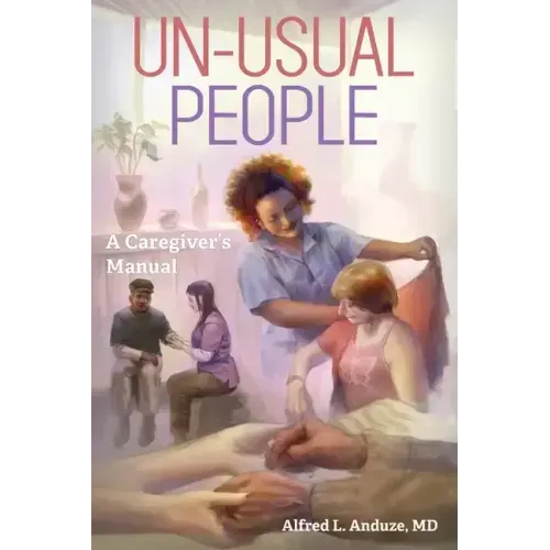 Un-Usual People: A Caregivers Manual