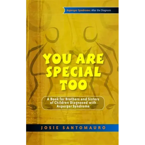 You Are Special Too: A Book for Brothers and Sisters of Children Diagnosed with Asperger Syndrome