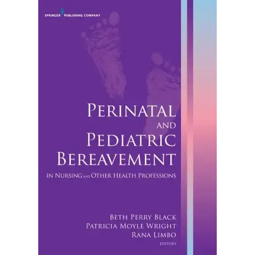 Perinatal and Pediatric Bereavement in Nursing and Other Health Professions