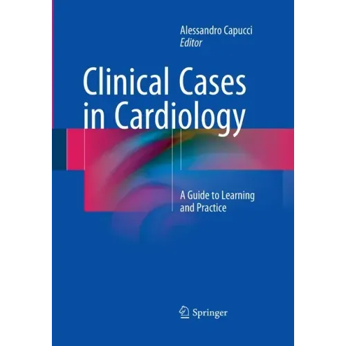 Clinical Cases in Cardiology: A Guide to Learning and Practice