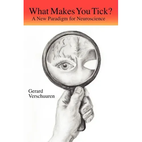 What Makes You Tick?: A New Paradigm for Neuroscience