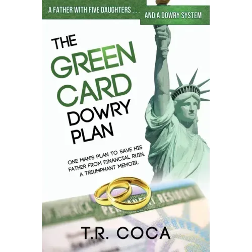 The Green Card Dowry Plan: A triumphant memoir of an Indian immigrant's plan to bypass dowries for his five sisters.
