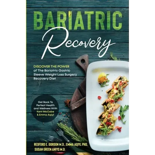 Bariatric Recovery: Discover the Power of The Bariatric Gastric Sleeve Weight Loss Surgery Recovery Diet - Get Back To Perfect Health and Wellness
