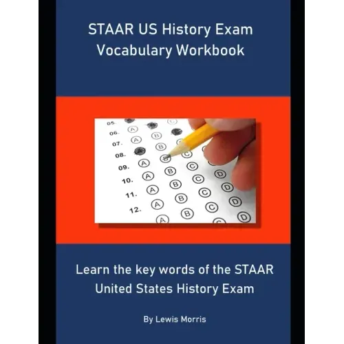 STAAR US History Exam Vocabulary Workbook: Learn the key words of the STAAR United States History Exam