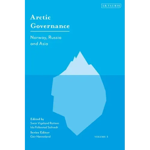 Arctic Governance: Volume 3: Norway, Russia and Asia