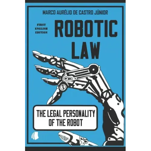 Robotic Law: The Legal Personality of the Robot
