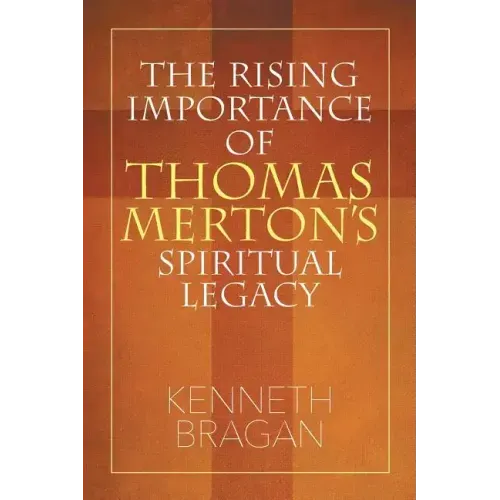 The Rising Importance of Thomas Merton's Spiritual Legacy