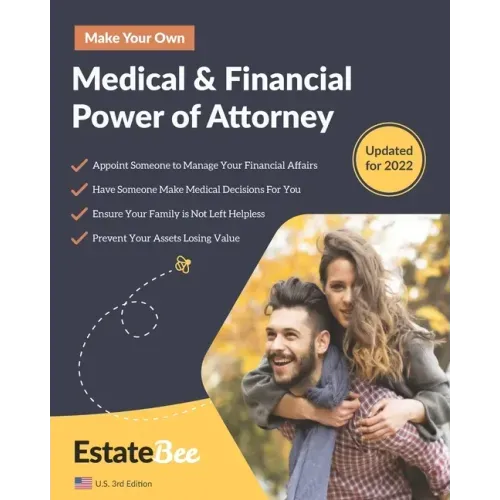 Make Your Own Medical & Financial Power of Attorney: A Step-By-Step Guide to Making a Power of Attorney....