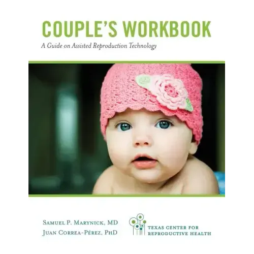 Couple's Workbook: A Guide on Assisted Reproduction Technology