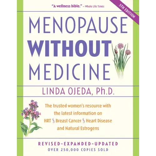Menopause Without Medicine: The Trusted Women's Resource with the Latest Information on Hrt, Breast Cancer, Heart Disease, and Natural Estrogens