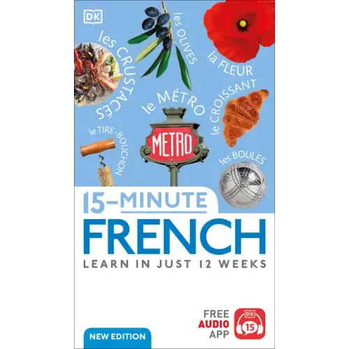 15-Minute French: Learn in Just 12 Weeks - Paperback