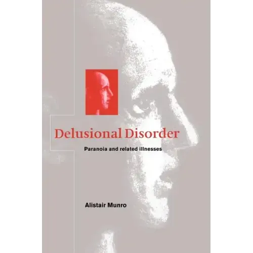 Delusional Disorder: Paranoia and Related Illnesses