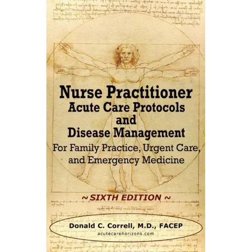 Nurse Practitioner Acute Care Protocols and Disease Management - SIXTH EDITION: For Family Practice, Urgent Care, and Emergency Medicine