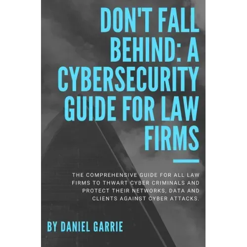 Don't Fall Behind: A Cybersecurity Guide for Law Firms