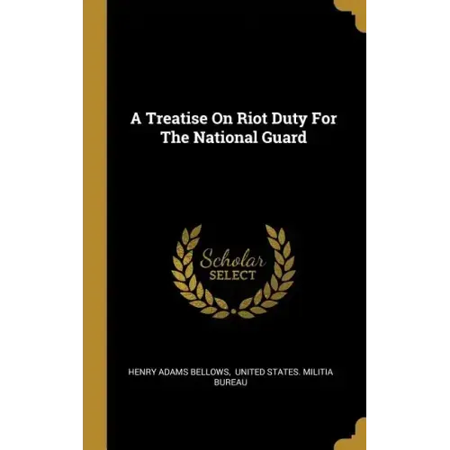 A Treatise On Riot Duty For The National Guard