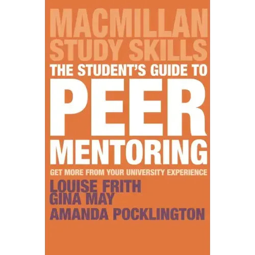 The Student's Guide to Peer Mentoring: Get More from Your University Experience