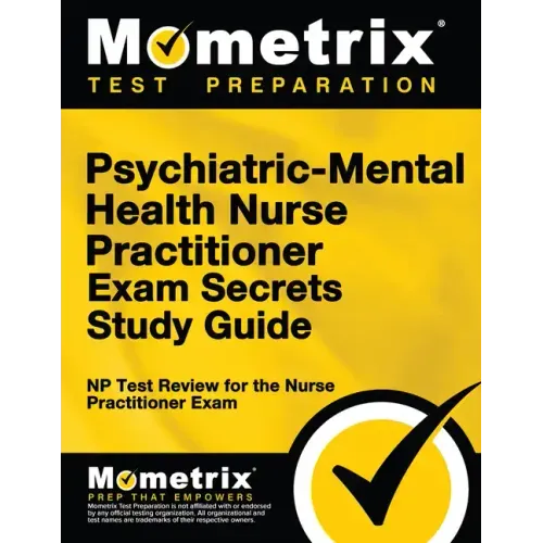 Psychiatric-Mental Health Nurse Practitioner Exam Secrets: NP Test Review for the Nurse Practitioner Exam