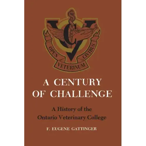 A Century of Challenge: A History of the Ontario Veterinary College