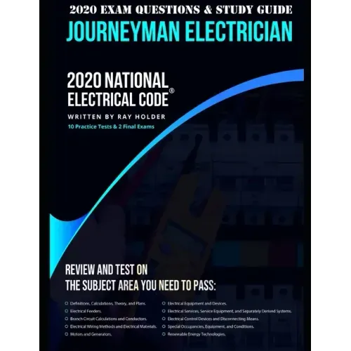 2020 Journeyman Electrician Exam Questions and Study Guide: 400+ Questions from 14 Tests: Practice Exams, Exam Review, Testing Tips
