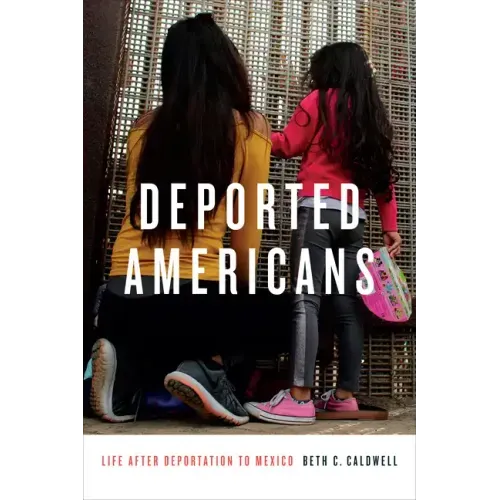 Deported Americans: Life After Deportation to Mexico