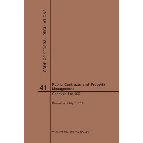 Code of Federal Regulations Title 41, Public Contracts and Property Management, Parts 1-100, 2019