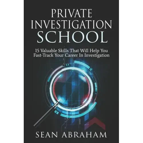 Private Investigator School: 15 Valuable Skills That Will Help You Fast-Track Your Career In Investigation