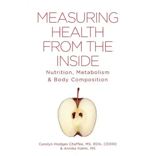 Measuring Health From The Inside: Nutrition, Metabolism & Body Composition