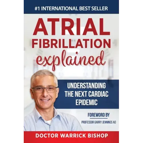 Atrial Fibrillation Explained: Understanding The Next Cardiac Epidemic