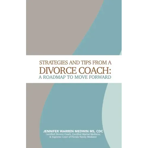 Strategies and Tips from a Divorce Coach: A Roadmap to Move Forward