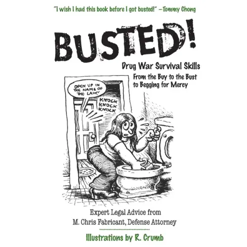 Busted!: Drug War Survival Skills: From the Buy to the Bust to Begging for Mercy