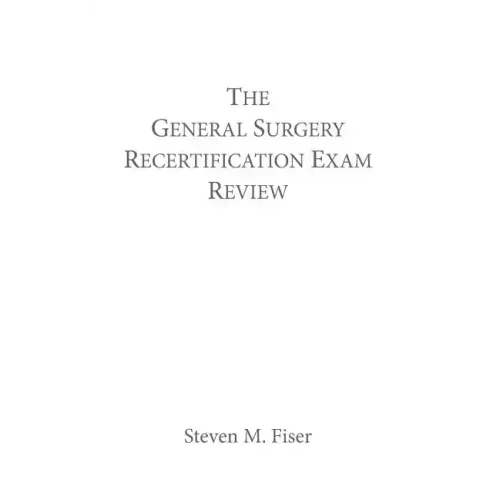 The General Surgery Recertification Exam Review